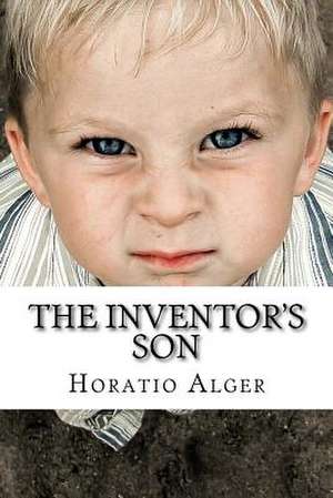 The Inventor's Son de Horatio Alger