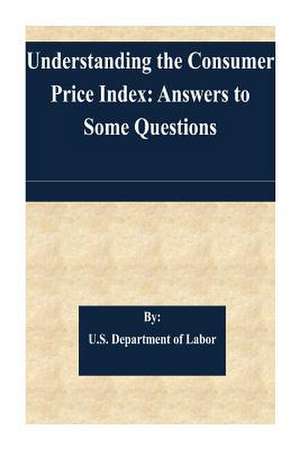 Understanding the Consumer Price Index de U S Dept of Labor