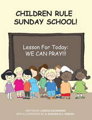 Children Rule Sunday School! de Larissa Nazarenko