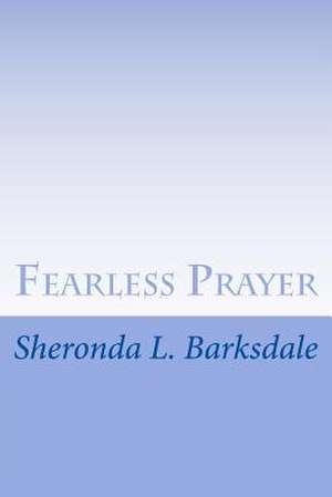 Fearless Prayer de Sheronda L. Barksdale