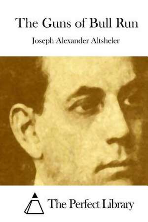 The Guns of Bull Run de Joseph Alexander Altsheler