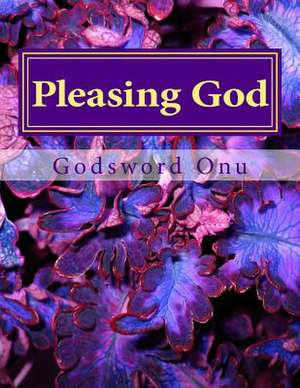 Pleasing God de Onu, Apst Godsword Godswill