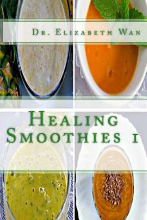 Healing Smoothies 1 de Dr Elizabeth Wan