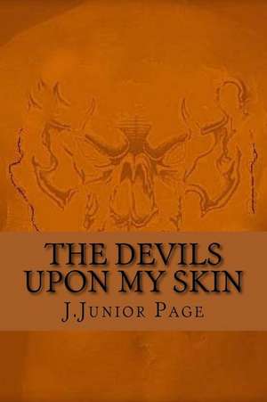 The Devil's Upon My Skin de J. Junior Page