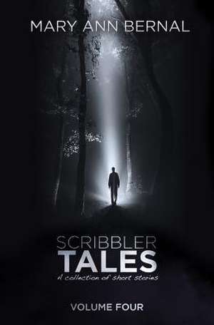 Scribbler Tales (Volume Four) de Mary Ann Bernal