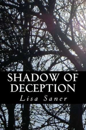 Shadow of Deception de Lisa Saner