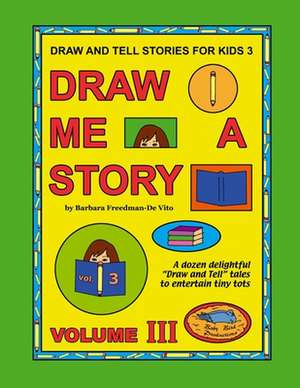 Draw and Tell Stories for Kids 3 de Barbara Freedman-De Vito