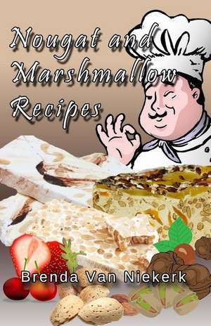 Nougat and Marshmallow Recipes de Niekerk, Brenda Van