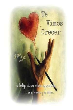 Te Vimos Crecer de Luis Lino