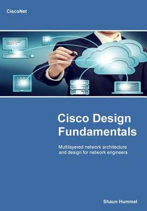 Cisco Design Fundamentals de Shaun L. Hummel