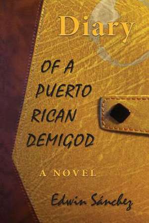 Diary of a Puerto Rican Demigod de Edwin Sanchez