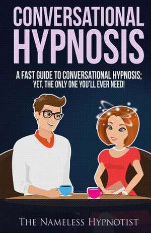 Conversational Hypnosis de The Nameless Hypnotist