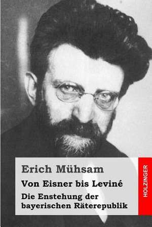 Von Eisner Bis Levine de Erich Muhsam