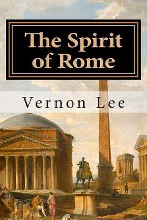 The Spirit of Rome de Vernon Lee