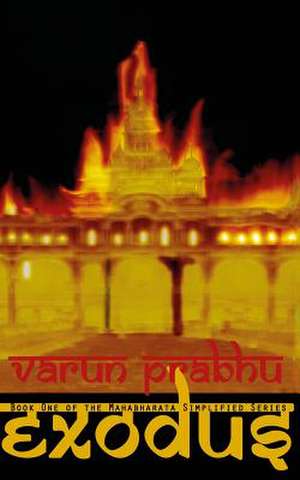 Exodus - Book One of the Mahabharata Simplified Series de Varun Prabhu