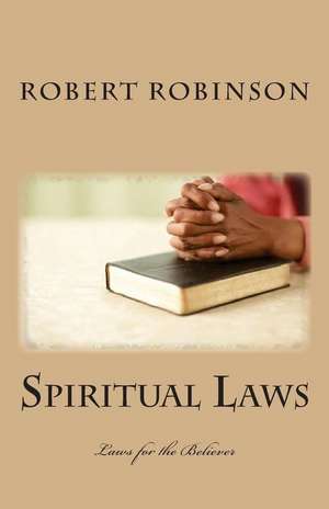 Spiritual Laws de Robert L. Robinson Ph. D.