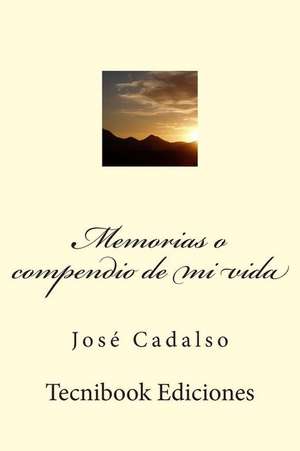 Memorias O Compendio de Mi Vida de Jose Cadalso