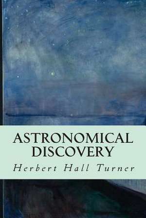 Astronomical Discovery de Herbert Hall Turner