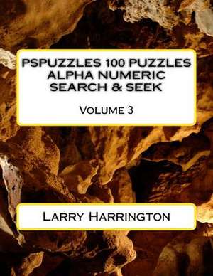 Pspuzzles 100 Puzzles Alpha Numeric Search & Seek Volume 3 de Larry Harrington