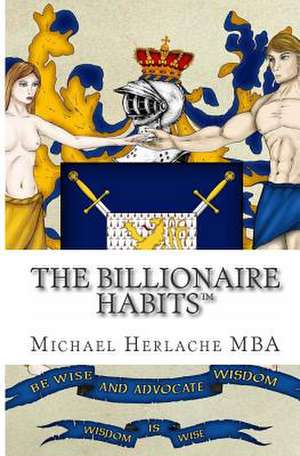 The Billionaire Habits de Michael Herlache