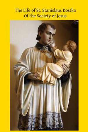 The Life of St. Stanislaus Kostka de Catholic Church