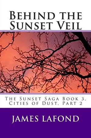 Behind the Sunset Veil de James LaFond