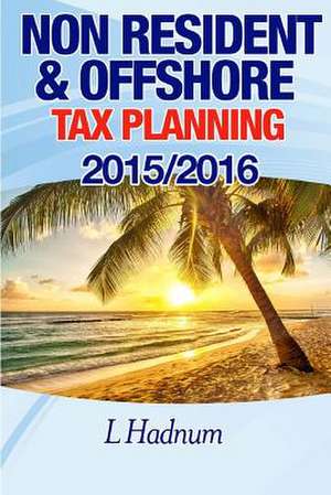 Non-Resident & Offshore Tax Planning de Lee Hadnum