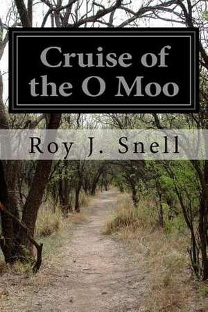 Cruise of the O Moo de Roy J. Snell