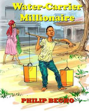 Water-Carrier Millionaire de Philip Begho