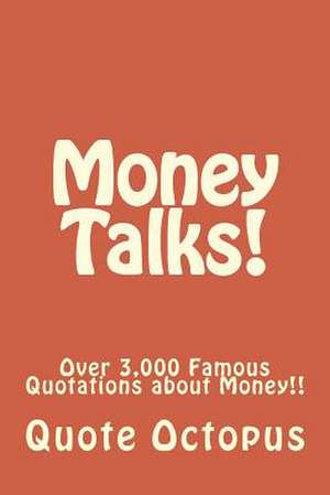 Money Talks! de Quote Octopus