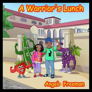 A Warrior's Lunch de Angela Freeman