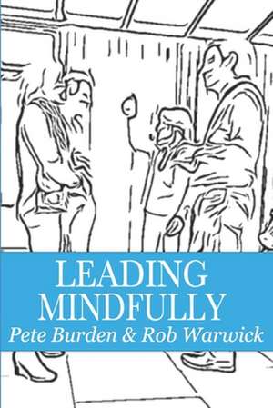 Leading Mindfully de Pete Burden