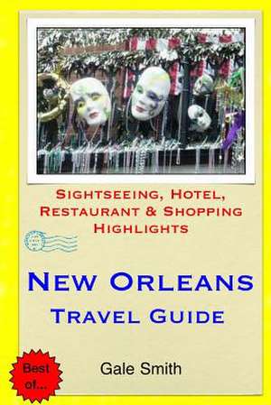 New Orleans Travel Guide de Gale Smith