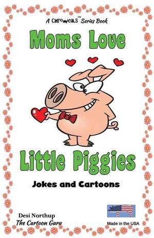 Moms Love Little Piggies de Desi Northup