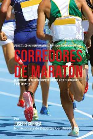 Las Recetas de Comidas Mas Grandiosas Para Generar Masa Muscular Para Corredores de Maraton de Correa (Nutricionista De Deportes Certif