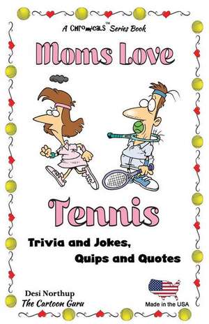 Moms Love Tennis de Desi Northup