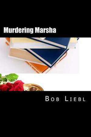 Murdering Marsha de Bob S. Liebl