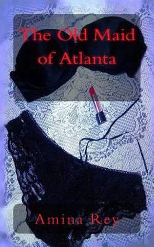 The Old Maid of Atlanta de Amina Rey