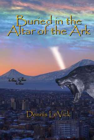 Buried in the Altar of the Ark de Dennis Levick