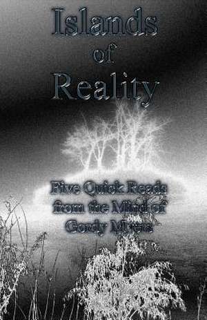 Islands of Reality de Gordy Myers