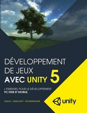 Developpement de Jeux Avec Unity 5 de Larouche, MR Marc-Andre