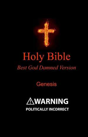 Holy Bible - Best God Damned Version - Genesis de Ebling, Steve