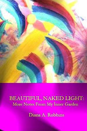 Beautiful, Naked Light de Diana a. Robbins