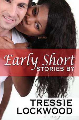 Early Short Stories de Tressie Lockwood