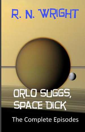 Orlo Suggs, Space Dick de R. N. Wright