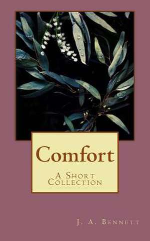 Comfort - A Short Collection de J. a. Bennett