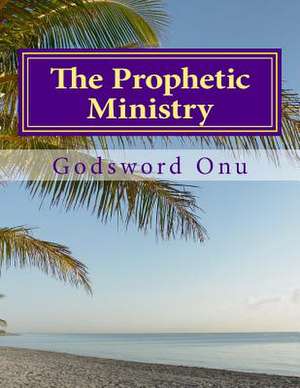 The Prophetic Ministry de Onu, Apst Godsword Godswill