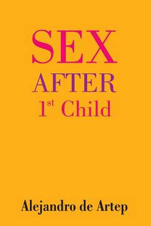 Sex After 1st Child de Alejandro De Artep