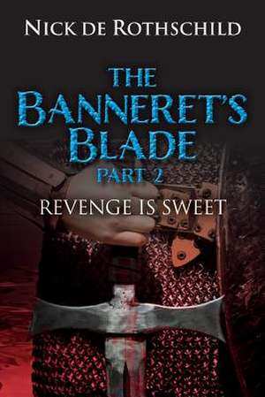 The Banneret's Blade - (Part 2) de Nick De Rothschild