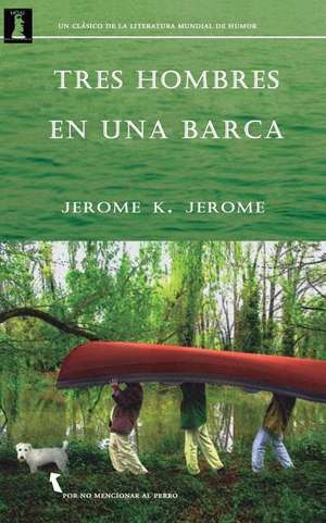 Tres Hombres En Una Barca de Jerome K. Jerome